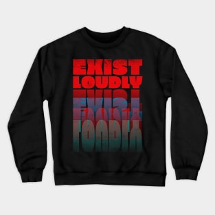 Inspirational Quotes Exist Loudly in Red Text format Crewneck Sweatshirt